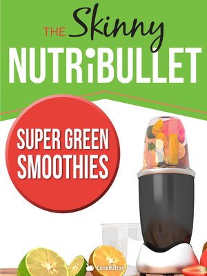 cover image of The Skinny Nutribullet--Super Green Smoothies